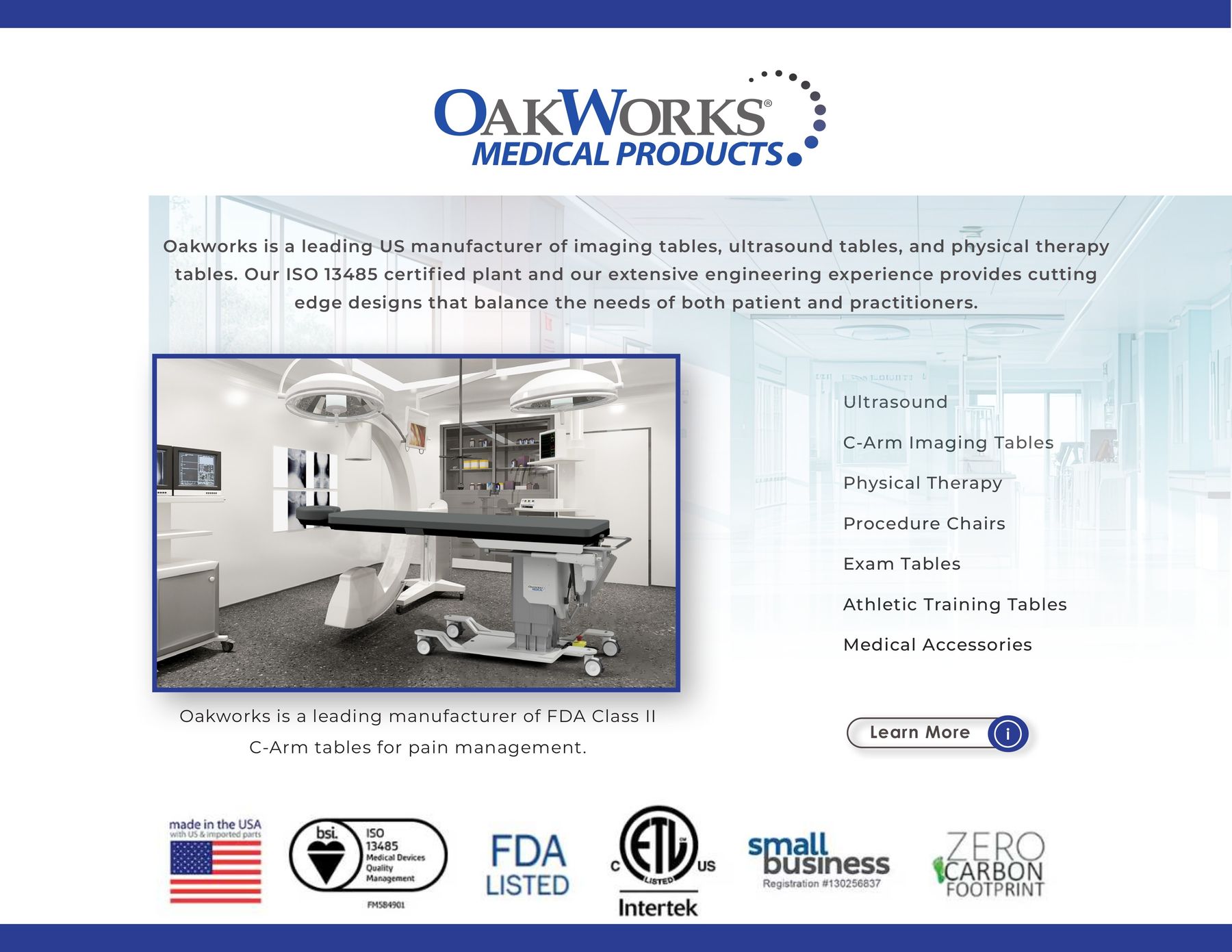 MEDICAL PRODUCTS Oakworks is a leading US manufacturer of imaging tables, ultrasound tables, and physical therapy tables. Our ISO 13485 cert